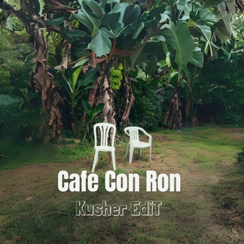 Cafe Con Ron- Kusher Edit - FREE DOWNLOAD