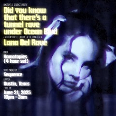 LANA DEL RAVE (4 HOUR SET IN AUSTIN, TX - 06.21.2025 - LANA DEL REY MASHUPS ONLY)