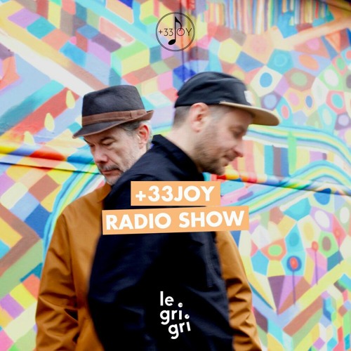 Stream +33JOY Radio Show #10 by Le Grigri | Listen online for free on  SoundCloud