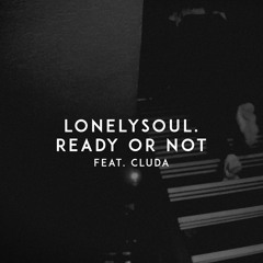 Ready or Not (feat. cluda)