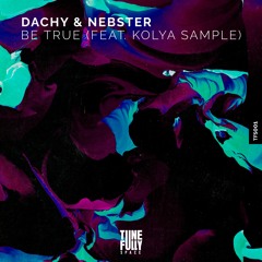 Dachy & Nebster - Be True (feat. kolya sample)