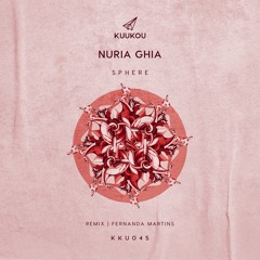 KKU045 - Nuria Ghia - Sphere (Fernanda Martins Remix)