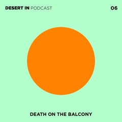 Death on the Balcony - Desert In Podcast 06