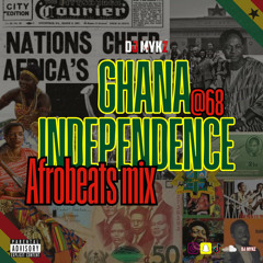 Ghana 68th Independence Afrobeats Mix