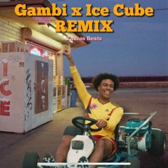 GAMBI x Ice Cube - Remix