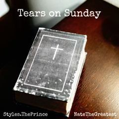 Tears On Sunday ft NateTheGreatest
