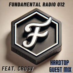 Fundamental Radio 012 w/ CROSV feat. Hardtop Guest Mix