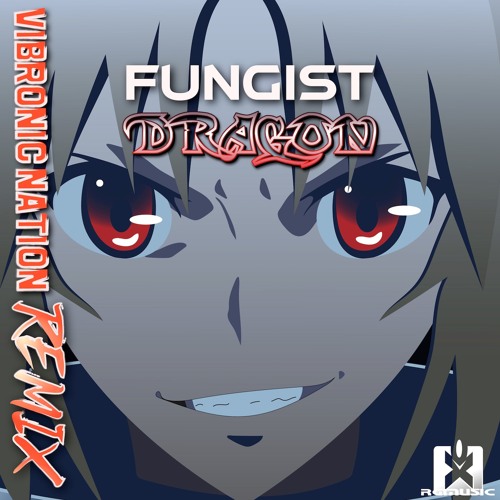 Fungist - Dragon (Vibronic Nation Remix) OUT NOW! JETZT ERHÄLTLICH! ★