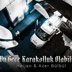 Heijan & Azer Bülbül - Bu Gece Karakolluk Olabilirim (Mally Ft. Gaga Remix)