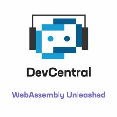 WebAssembly System or Standard Interface – Ep 3 – WebAssembly Unleashed