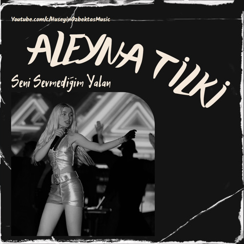 Stream Aleyna Tilki “Seni Sevmediğim Yalan” Dj Zalim Firari by HÖ Music |  Listen online for free on SoundCloud