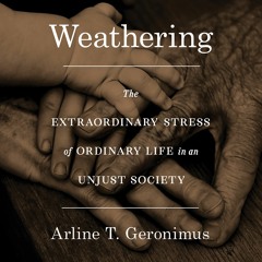 Weathering by Arline T Geronimus Read by Alma Cuervo - Audiobook Excerpt