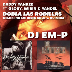 DJ Em-P - Dobla las Rodillas (Remix: "No me Dejes Solo" en "Química")