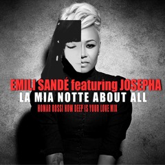 ♾EMILI SANDÉ Feat JOSEPHA LA MIA NOTTE ABOUT ALL ( HOMAR ROSSI HOW DEEP IS YOUR LOVE MIX)