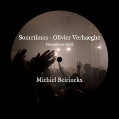 Sometimes (Olivier Verhaeghe) - Michiel Beirinckx Sax Edit