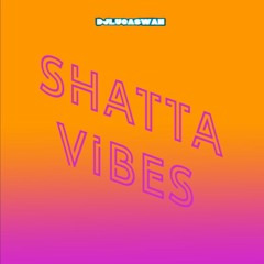SHATTA VIBES .VOL - 2 (by Djlucas - Wan)