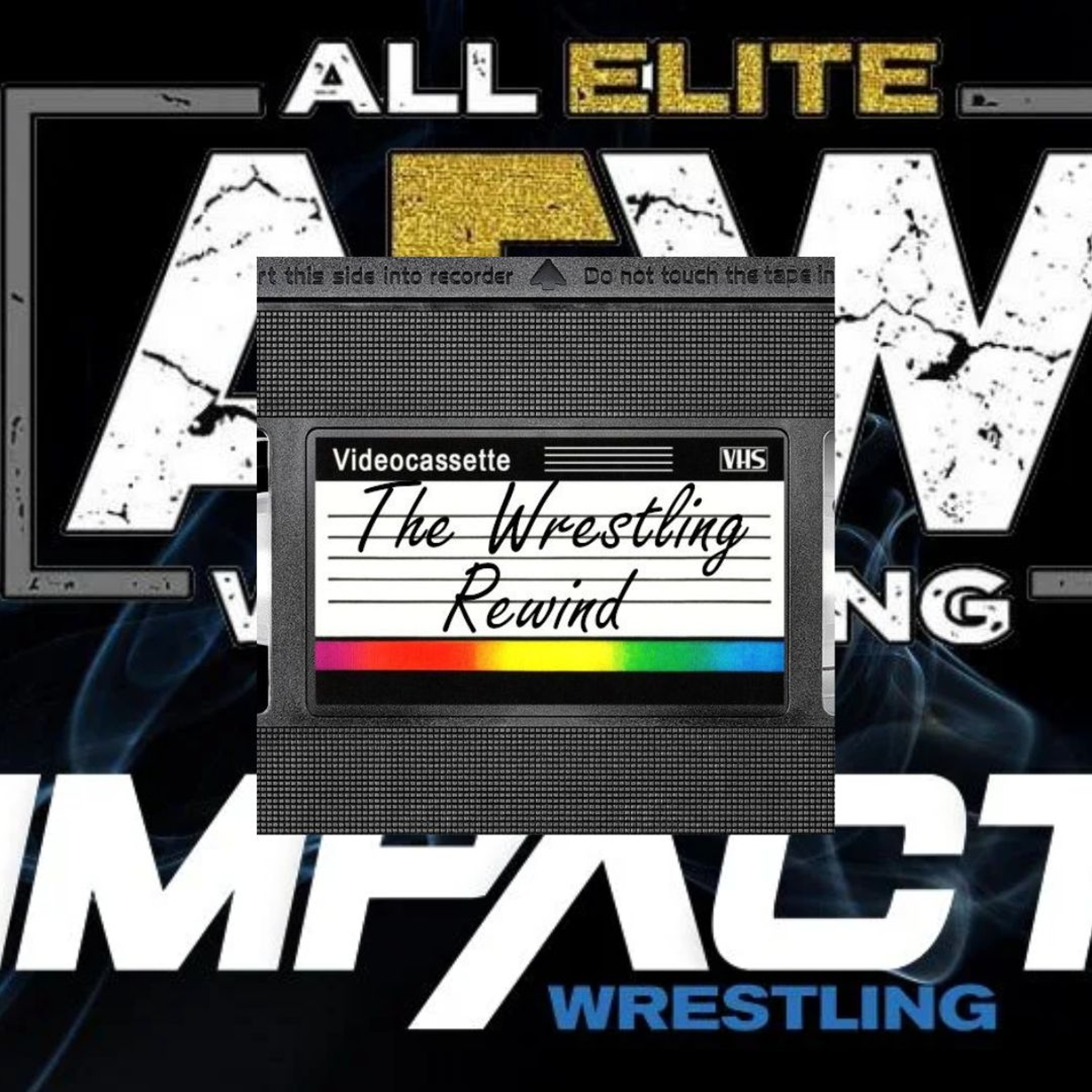 The Wrestling Rewind #49 🎙️: AEW & Impact Invasion | 2021 | Thoughts episode artwork