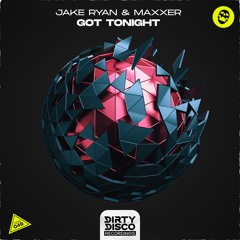 Jake Ryan & Maxxer - Got Tonight (Extended Mix) [Dirty Disco Recordings]