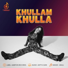 Khullam Khulla | New Hindi Song 2024 | ARaaj | Latest Hindi Song