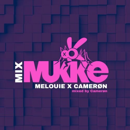 MUKKE MIX SERIES #1  - Camerøn x Melouie