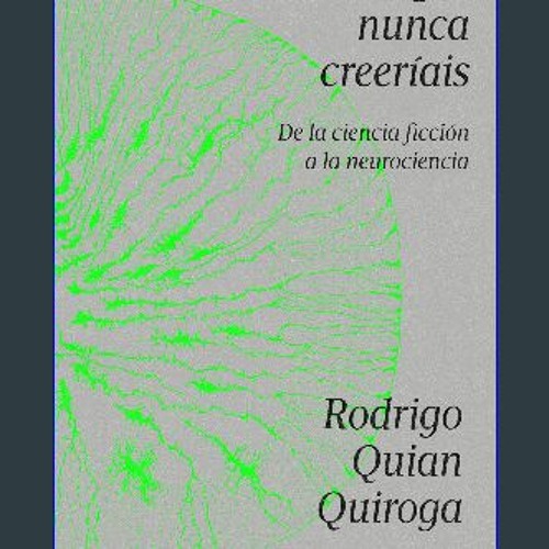 Stream {READ} ✨ Cosas que nunca creeríais: De la ciencia ficción a la  neurociencia (Spanish Edition) (Ebo by Hardesty