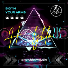 Big In Your Arms (Holyblow Original Mix)
