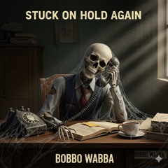 Stuck On Hold Again