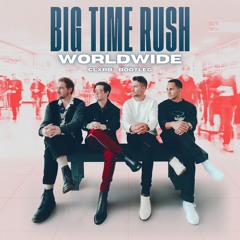 Big Time Rush - Worldwide (CLXRB Bootleg)