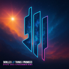 Skrillex - Things I Promised (Crystal Skies x SPACECHANGER Remix) [Edited for Soundcloud]