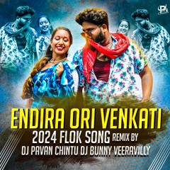ENDIRA ORI VENKATI ENDUKU VACHINAVU RA ENTIKI FLOK SONG REMIX BY DJ PAVAN CHINTU DJ BUNNY VEERAVILLY