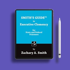 Smith's Guide to Executive Clemency for State and Federal Prisoners. Gratis Ebook [PDF]