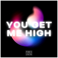 YOU GET ME HIGH