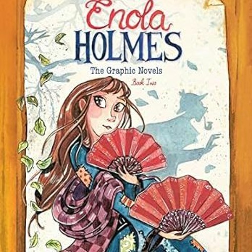 🍳[PDF Mobi] Download Enola Holmes: The Graphic Novels: The Case of the Peculiar Pink Fan Th 🍳