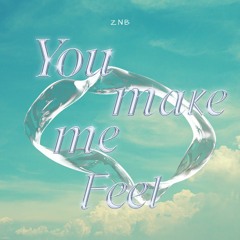 ZNB - You Make Me Feel [FREE DL]