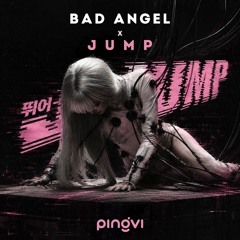Bad Angel x JUMP (PINGVI Blend) [FREE DOWNLOAD]