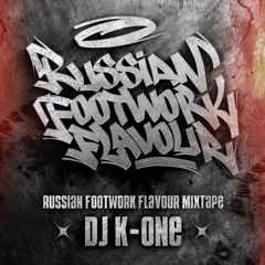 DJ K-One - Russian Footwork Flavour mixtape