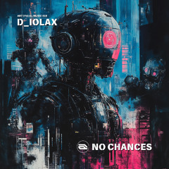 D_iolax - No Chances (Art1ficial_Music_028)