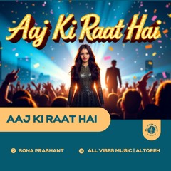 Aaj Ki Raat Hai | Sona Prashant