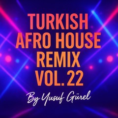 Turkish Afro House Remix (Vol. 22)