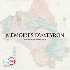 Mémoires d'Aveyron, lieux et recits de nos luttes