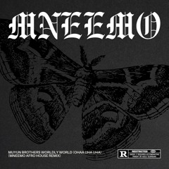 Muyun Brothers Worldly World (Ohaa Uha Uha) (MNEEMO Afro House Remix)