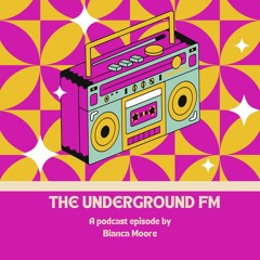 Bianca Moore - The Underground FM Ep. 1