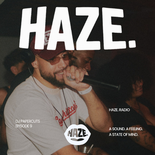 HAZE. RADIO - Mixed by DJ Papercuts #9