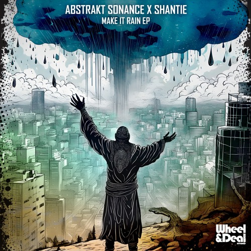 WHEELYDEALY097 - Abstrakt Sonance X Shantie - Make It Rain EP