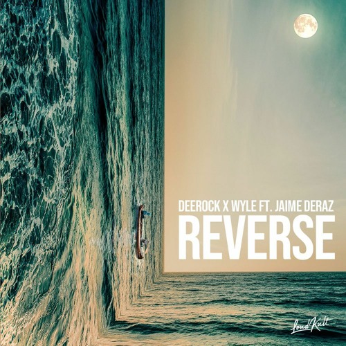 Deerock X Wyle - Reverse (ft. Jaime Deraz)