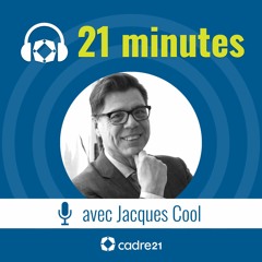 21 minutes avec Jacques Cool (28 juin 2021)
