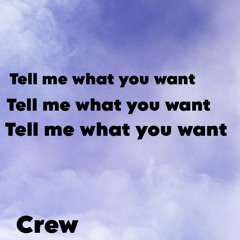 Tell me what you want