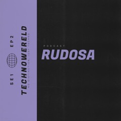Rudosa | Techno Wereld Podcast SE1EP2