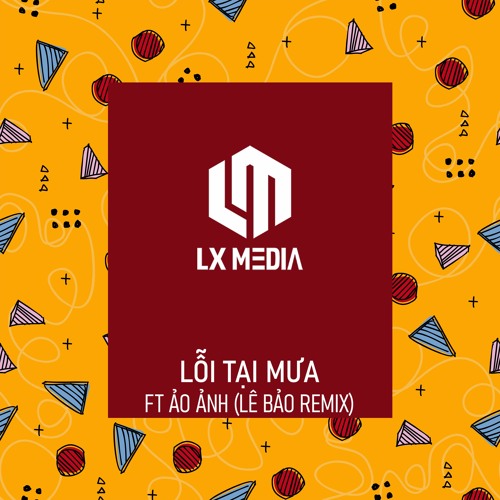 Lỗi Tại Mưa Ft Ảo Ảnh | Lê Bảo Remix