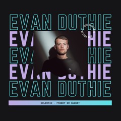 Evan Duthie - Eclectic (August 2022)